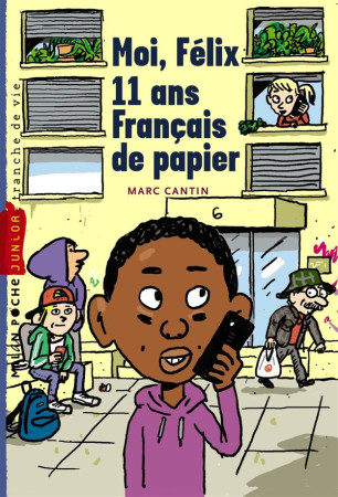 MOI FELIX, 11 ANS, FRANCAIS DE PAPIERS - CANTIN MARC - Milan jeunesse