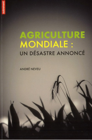 AGRICULTURE MONDIALE  CE - NEVEU ANDRE - AUTREMENT