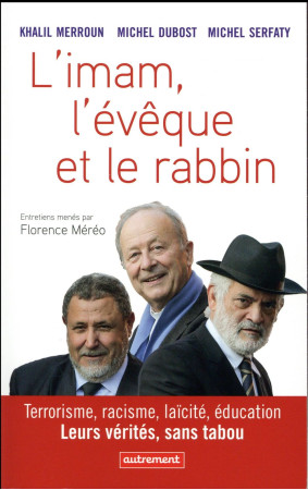 IMAM, L-EVEQUE ET LE RABBIN - MERROUN/DUBOST - Autrement