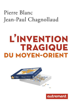 INVENTION TRAGIQUE DU MOYEN-ORIENT - CHAGNOLLAUD/BLANC - Autrement