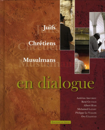 JUIFS, CHRETIENS, MUSULMANS EN DIALOGUE - GUTMAN-HARI-LATAHY.. - SIGNE