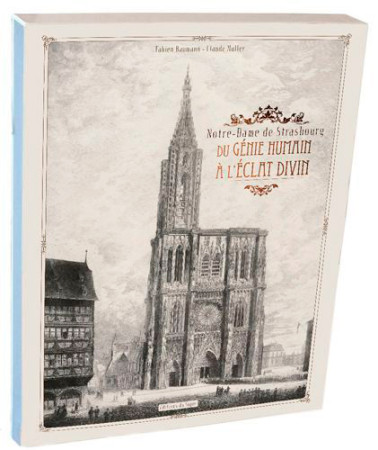 NOTRE-DAME DE STRASBOURG /DU GENIE HUMAIN A L'ECLAT DIVIN LIVRE-OBJET+COFFRET -  BAUMANN+MULLER - SIGNE