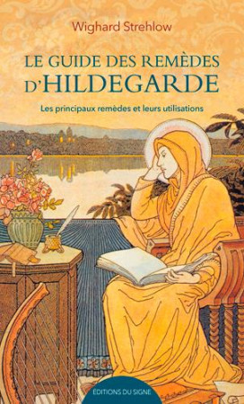 GUIDE DES REMEDES D-HILDEGARDE / LES PRINCIPAUX REMEDES ET LEURS UTILISATIONS - XXX - SIGNE