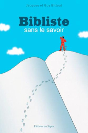 BIBLISTE SANS LE SAVOIR - BILLOUT GUY - SIGNE