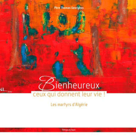 BIENHEUREUX CEUX QUI DONNENT LEUR VIE / LES MARTYRS - FRERE THOMAS - SIGNE