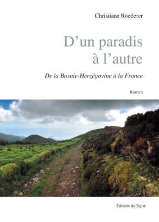 D-UN PARADIS A L-AUTRE / DE LA BOSNIE-HERZEGOVINE A - ROEDERER CHRISTIANE - SIGNE