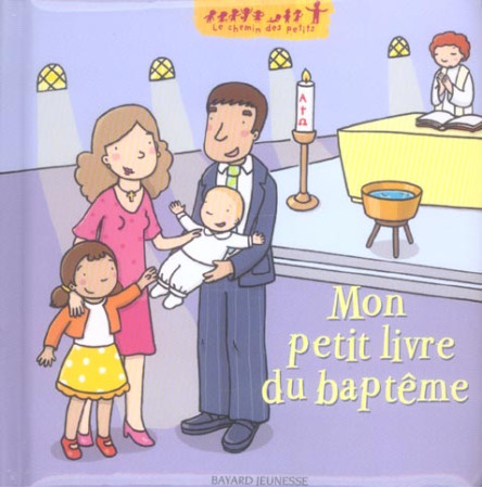 MON PETIT LIVRE DU BAPTEME - SAULIERE ET BRENIER - BAYARD JEUNESSE