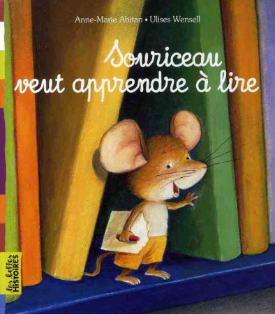 SOURICEAU VEUT APPRENDRE A LIRE - ABITAN ANNE-MARIE - BAYARD JEUNESSE