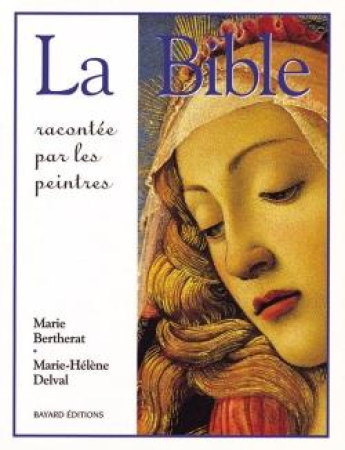 BIBLE RACONTEE PAR LES PEINTRES ED2010 - DELVAL MARIE-HELENE - BAYARD JEUNESSE