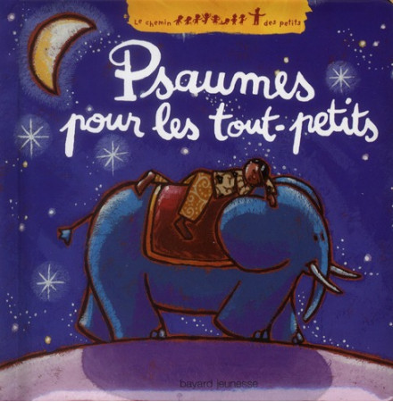 PSAUMES POUR LES PETITS  / ED2011 - CELERIER ARNAUD - BAYARD JEUNESSE