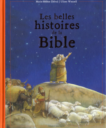 BELLES HISTOIRES DE LA BIBLE (LES) NED - DELVAL MARIE-HELENE - Bayard Jeunesse