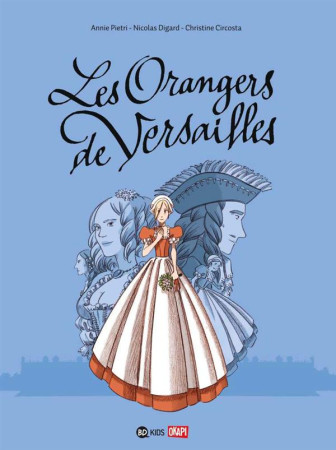 ORANGERS DE VERSAILLES - PIETRI ANNIE - BD Kids