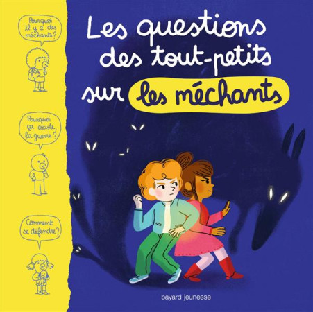 QUESTIONS DES TOUT-PETITS SUR LES MECHANTS (LES) - AUBINAIS/FOUQUIER - Bayard Jeunesse