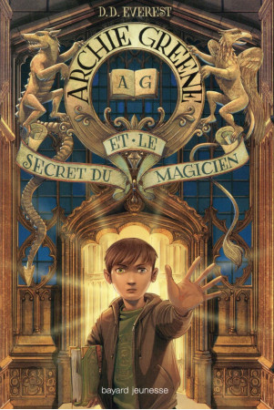 ARCHIE GREENE ET LE SECRET DU MAGICIEN - T1 - VAN DEN DRIES SIDONI - Bayard Jeunesse