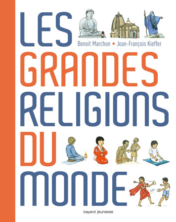 GRANDES RELIGIONS DU MONDE NED - Jean-François Kieffer - BAYARD JEUNESSE