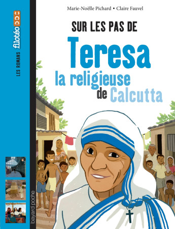 TERESA / LA RELIGIEUSE DE CALCUTTA ROMANS FILOTEO - Claire Fauvel - BAYARD JEUNESSE