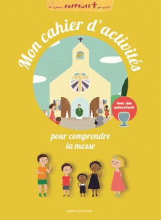 CAHIER D-ACTIVITES COMPRENDRE LA MESSE - MALAUSSENE JADE - Bayard Jeunesse