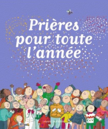 PRIERES POUR TOUTE L-ANNEE (NED-2016) - VIDAL MARIE-CHRISTIN - Bayard Jeunesse