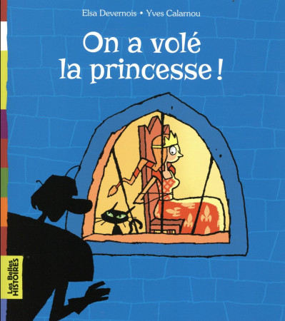 ON A VOLE LA PRINCESSE ! - DEVERNOIS ELSA - Bayard Jeunesse