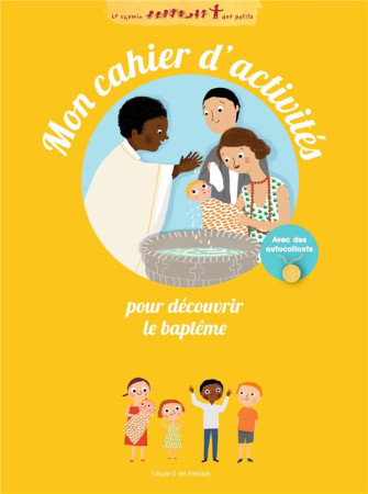 MON CAHIER D-ACTIVITES POUR DECOUVRIR LE BAPTEME - PARUIT MARIE - Bayard Jeunesse