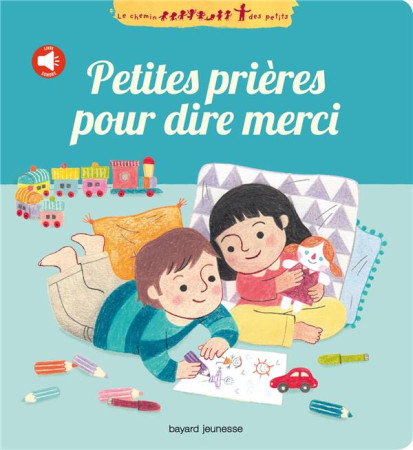 PETITES PRIERES POUR DIRE MERCI (LIVRE SONORE A ONGLETS) - CHETAUD-H+BUS-CARTER - Bayard Jeunesse