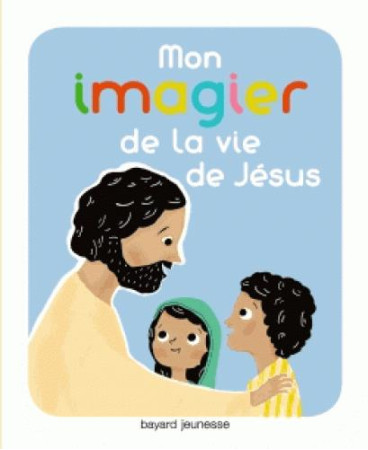 MON IMAGIER DE LA VIE DE JESUS - PARUIT MARIE - Bayard Jeunesse