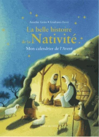 BELLE HISTOIRE DE LA NATIVITE - MON CALENDRIER DE L-AVENT - GRUN/FERRI - Bayard Jeunesse