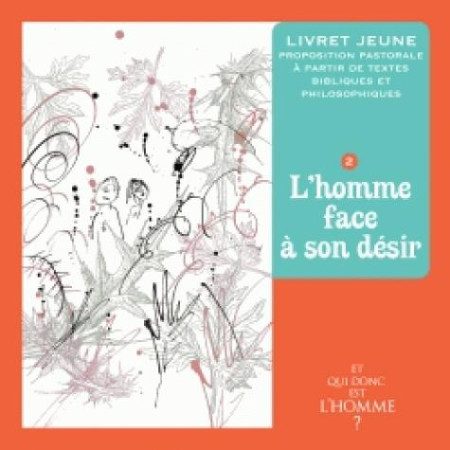 ET QUI DONC EST L-HOMME - LIVRET JEUNE 2 - L-HOMME FACE A SON DESIR - XXX - Bayard