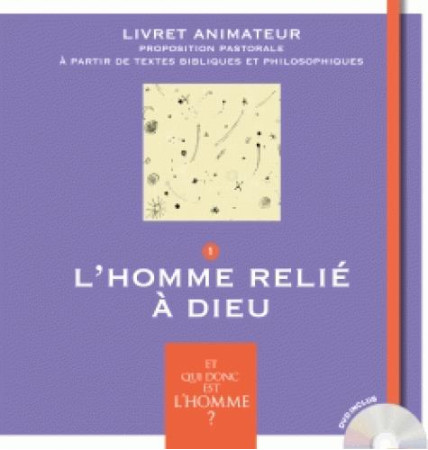 ET QUI DONC EST L-HOMME - LIVRET ANIMATEUR 1 - L-HOMME RELIE A DIEU - THIEBAUT VERONIQUE - Bayard