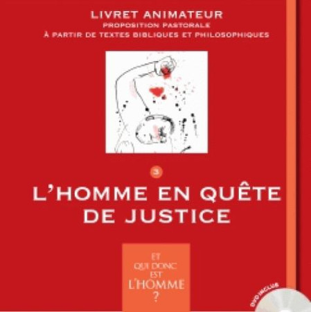 ET QUI DONC EST L-HOMME - LIVRET ANIMATEUR 3 - L-HOMME EN QUETE DE JUSTICE - BOYER FREDERIC - Bayard