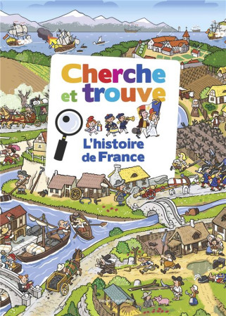 CHERCHE ET TROUVE - L-HISTOIRE DE FRANCE - FICHOU/BALICEVIC - BAYARD JEUNESSE