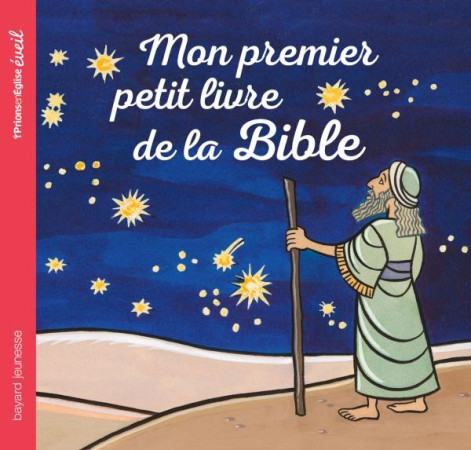 MON PREMIER PETIT LIVRE DE LA BIBLE - CHION CATHERINE - BAYARD JEUNESSE