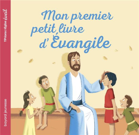 MON PREMIER PETIT LIVRE D-EVANGILE - DELVAL MARIE-HELENE - BAYARD JEUNESSE