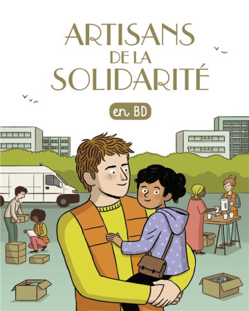 CHERCHEURS DE DIEU T30 ARTISANS DE LA SOLIDARITE EN BD - XXX - BAYARD JEUNESSE