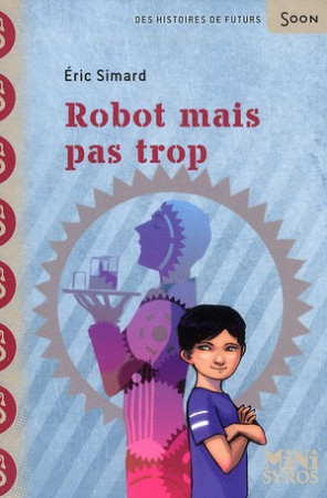 ROBOT MAIS PAS TROP - SIMARD ERIC - SYROS