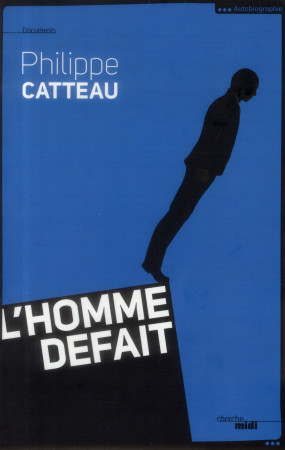 L-HOMME DEFAIT - CATTEAU PHILIPPE - le Cherche Midi