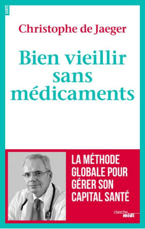 BIEN VIEILLIR SANS MEDICAMENTS - JAEGER CHRISTOPHE DE - LE CHERCHE MIDI