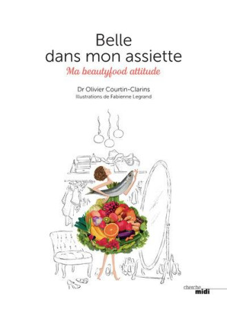 BELLE DANS MON ASSIETTE - COURTIN-CLARINS O. - le Cherche Midi