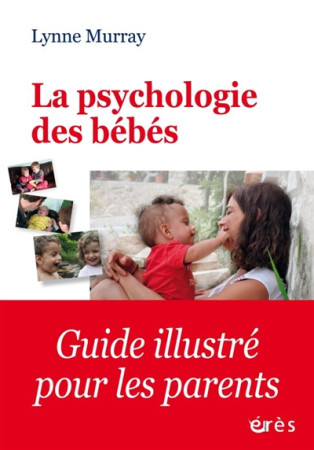 PSYCHOLOGIE DES BEBES - MURRAY LYNNE - Erès