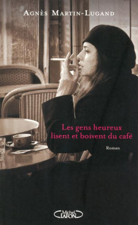 GENS HEUREUX LISENT ET BOIVENT DU CAFE - MARTIN-LUGAND AGNES - M. Lafon