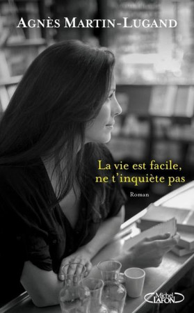 VIE EST FACILE NE T-INQUIETE PAS (LA) - MARTIN-LUGAND AGNES - M. Lafon