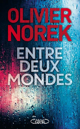 ENTRE DEUX MONDES - NOREK OLIVIER - MICHEL LAFON