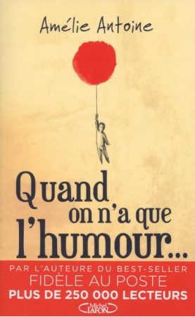 QUAND ON N-A QUE L-HUMOUR - ANTOINE AMELIE - M. Lafon