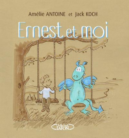 ERNEST ET MOI - ANTOINE/KOCH - MICHEL LAFON