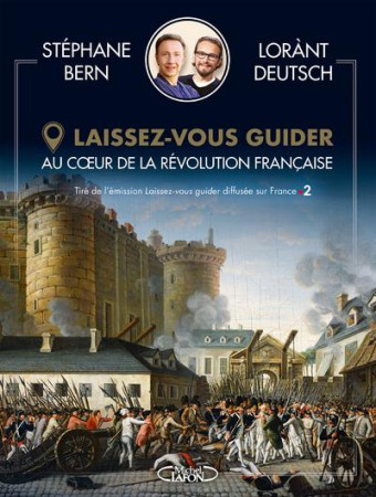 LAISSEZ-VOUS GUIDER - AU COEUR DE LA REVOLUTION FRANCAISE - DEUTSCH/BERN - MICHEL LAFON