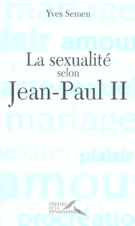 SEXUALITE SELON JEAN-PAUL II (LA) - SEMEN YVES - PRESSES RENAISS