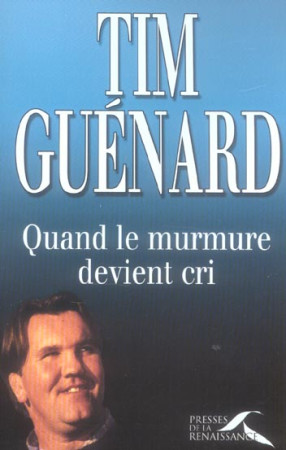 QUAND LE MURMURE DEVIENT CRI - GUENARD TIM - PRESSES RENAISS