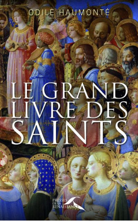 GRAND LIVRE DES SAINTS - HAUMONTE ODILE - PRESSES RENAISS