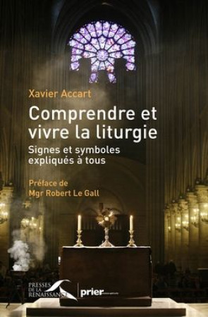 COMPRENDRE ET VIVRE LA LITURGIE - ACCART XAVIER - PRESSES RENAISS