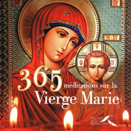 365 MEDITATIONS SUR LA VIERGE MARIE - BONNASSIES OLIVIER - PRESSES RENAISS